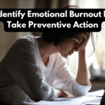 How To Identify Emotional Burnout Early And Take Preventive Action