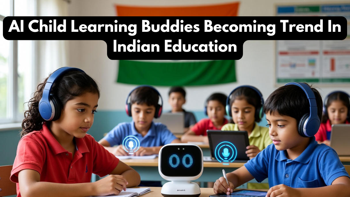 AI Child Learning Buddies Becoming Trend In Indian Education