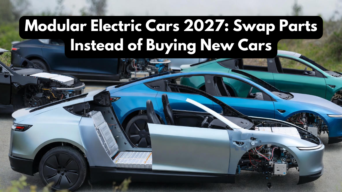 Modular Electric Cars 2027: Swap Parts Instead of Buying New Cars