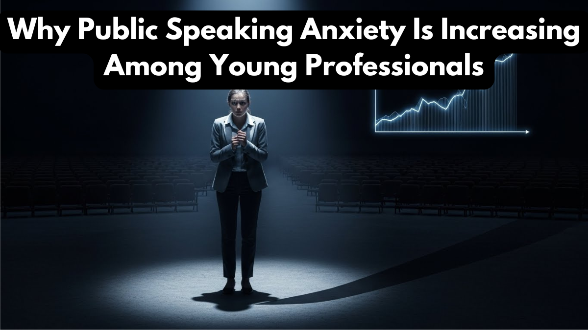 Why Public Speaking Anxiety Is Increasing Among Young Professionals