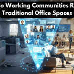 Digital Co Working Communities Replacing Traditional Office Spaces