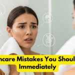 10 Skincare Mistakes You Should Stop Immediately