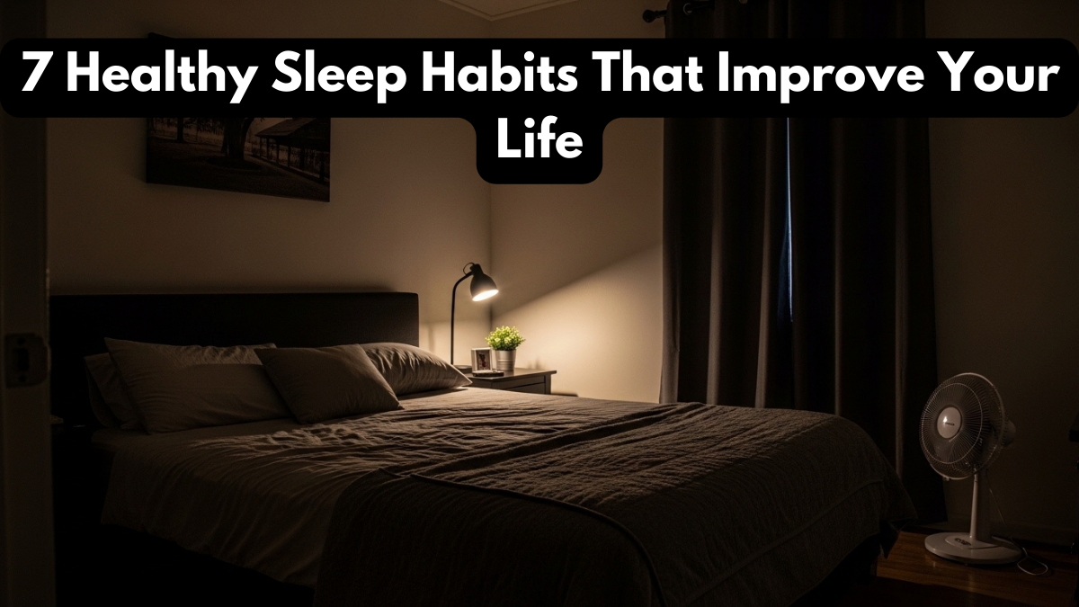 7 Healthy Sleep Habits That Improve Your Life