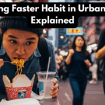 Eating Faster Habit in Urban Life Explained