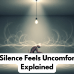 Why Silence Feels Uncomfortable Explained