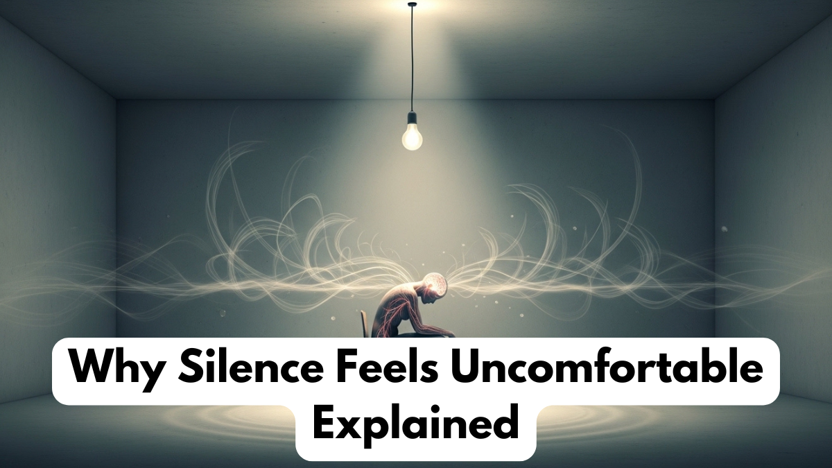 Why Silence Feels Uncomfortable Explained